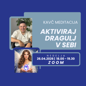 KAVČ MEDITACIJA - AKTIVIRAJ DRAGULJ V SEBI – 26.04.2026 - ZOOM