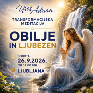 TRANSFORMACIJSKA MEDITACIJA - OBILJE IN LJUBEZEN - 26.09.2026 - LJUBLJANA