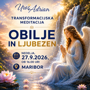 TRANSFORMACIJSKA MEDITACIJA - OBILJE IN LJUBEZEN - 27.09.2026 - MARIBOR